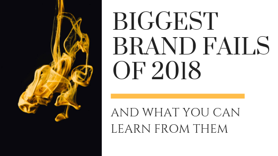 brand fails of 2018 and what you can learn from them bad ads visualfizz