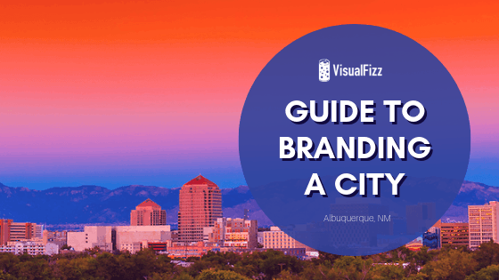 Guide to Branding a City - Changing the Perspective on the City of Albuquerque, NM