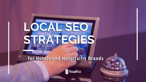 How Hospitality Groups and Hotels Can Improve Their Local SEO