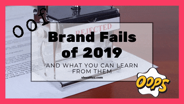 Worst Brand Failures of 2019 and What You Can Learn From Them visualfizz digital marketing chicago