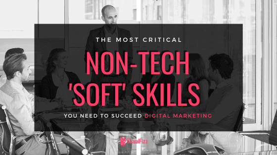 non tech soft skills for digital marketing careers visualfizz