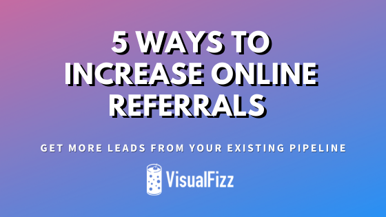 5 Ways to Increase Your Online Referrals visualfizz digital marketing agency chicago