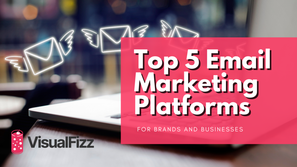 top 5 email marketing platforms for branded email marketing by visualfizz a chicago agency