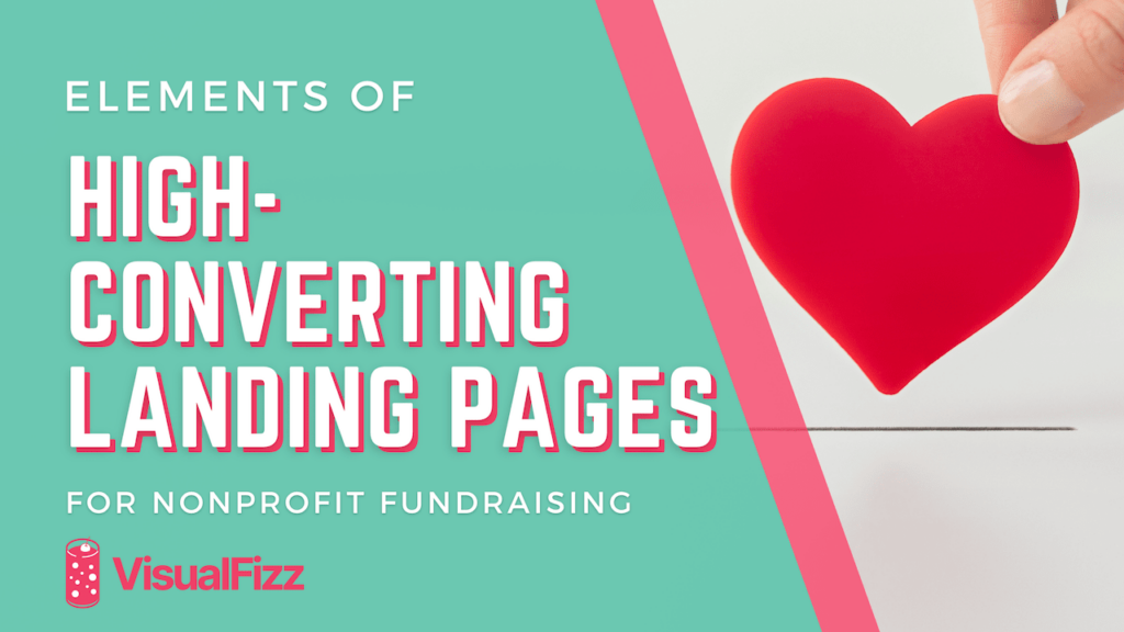 elements of highly effective fundraising landing pages for nonprofits charities and donations visualfizz chicago